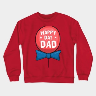 Happy Day Dad - Father's Day Gift Son Daughter Crewneck Sweatshirt